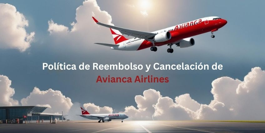 Política de Reembolso y Cancelación de Avianca Airlines | Guía Completa Política de Reembolso y Cancelación de Avianca Airlines | Guía Completa