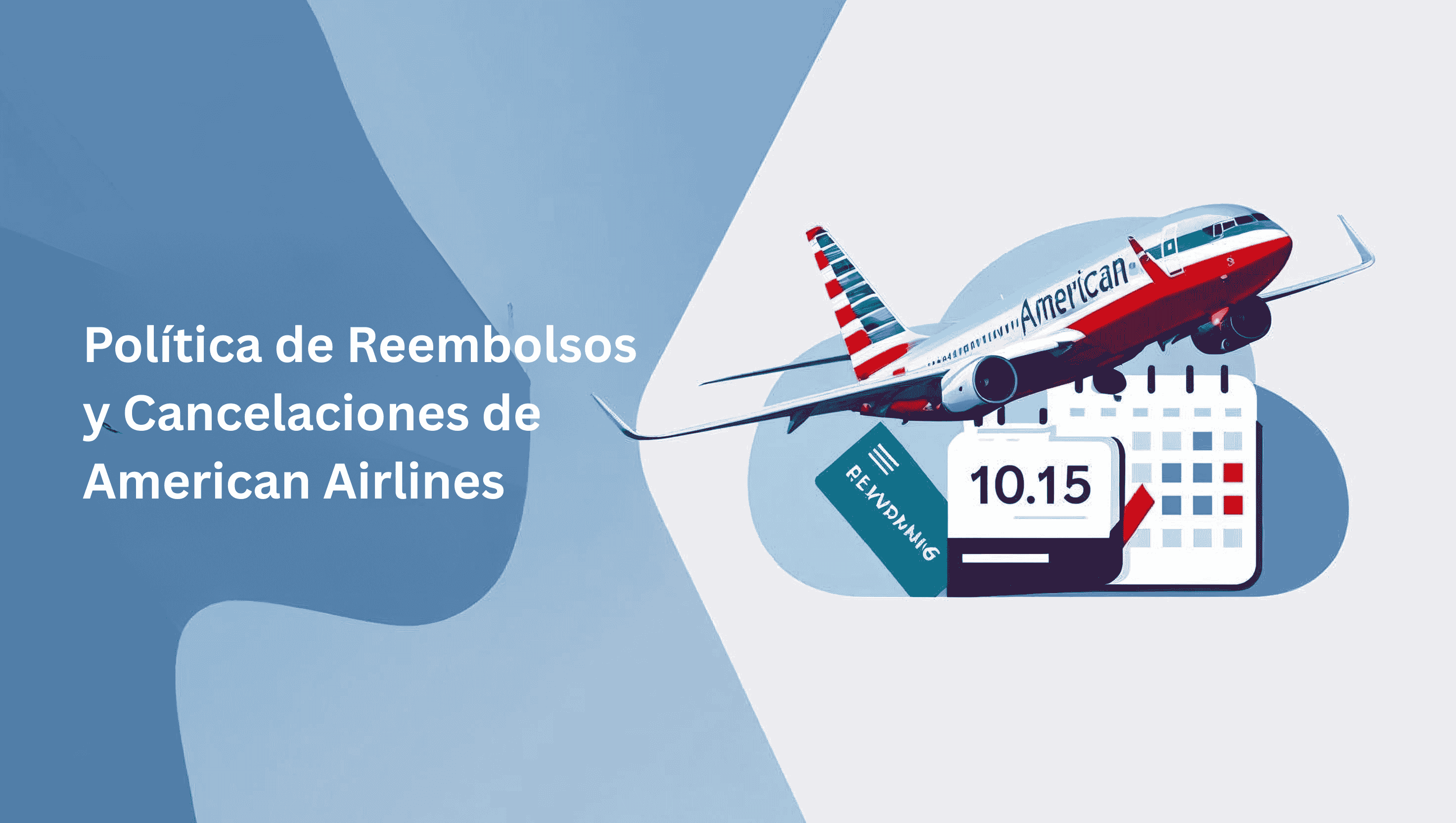 Política de Reembolsos y Cancelaciones de American Airlines Política de Reembolsos y Cancelaciones de American Airlines