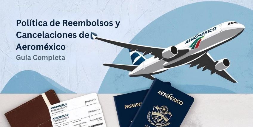 Política de Reembolsos y Cancelaciones de Aeroméxico | Guía Completa Política de Reembolsos y Cancelaciones de Aeroméxico | Guía Completa