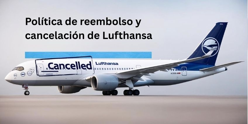 Política de reembolso y cancelación de Lufthansa: todo lo que necesita saber Política de reembolso y cancelación de Lufthansa: todo lo que necesita saber