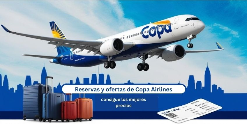 Reservas y ofertas de Copa Airlines: consigue los mejores precios Reservas y ofertas de Copa Airlines: consigue los mejores precios